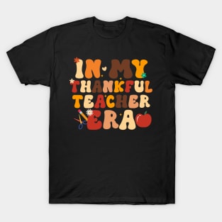 In My Thankful Teacher Era Thanksgiving T-Shirt